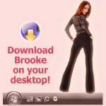 Download now Brooke stripping LIVE on your desktop!